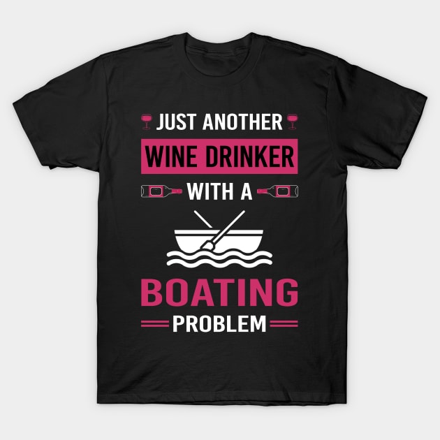 Wine Drinker Boating Boat Boats T-Shirt by Good Day